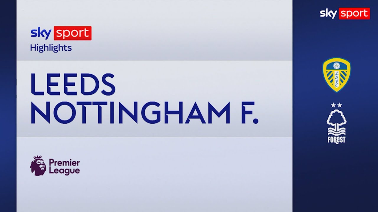 Leeds-Nottingham Forest 3-1: gol e highlights | Premier League