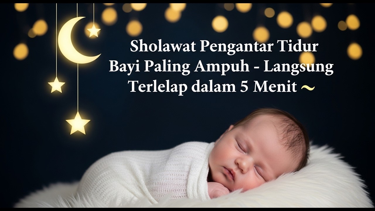Sholawat Merdu Untuk Bayi Baru Lahir - Tenang & Menenangkan
