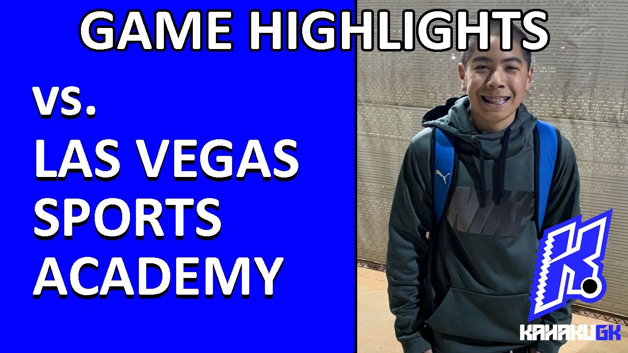 Las Vegas Sports Academy Soccer Game Highlights Kahaku GK