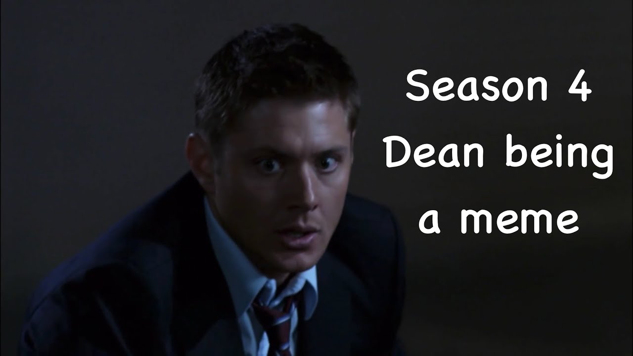 Season 4 Dean being a meme