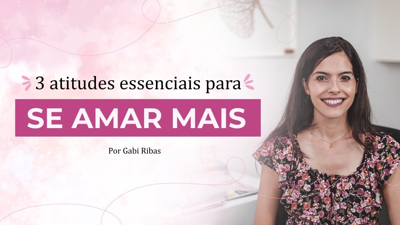3 Atitudes pra se Amar Mais