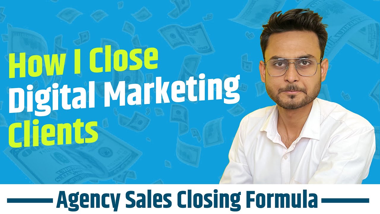 How I Close Digital Marketing Clients? | My Proven Sales Strategy | Aditya Singh
