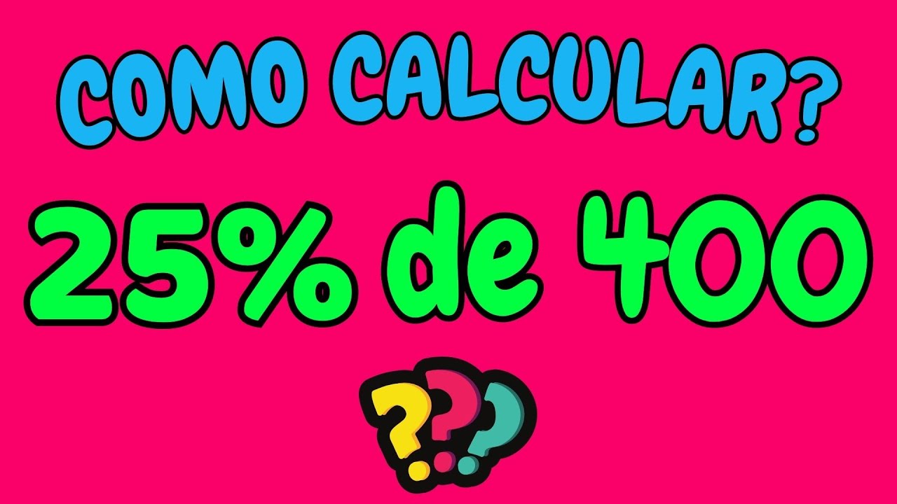 COMO CALCULAR 25% DE 400? | Calculando 25 por cento de 400