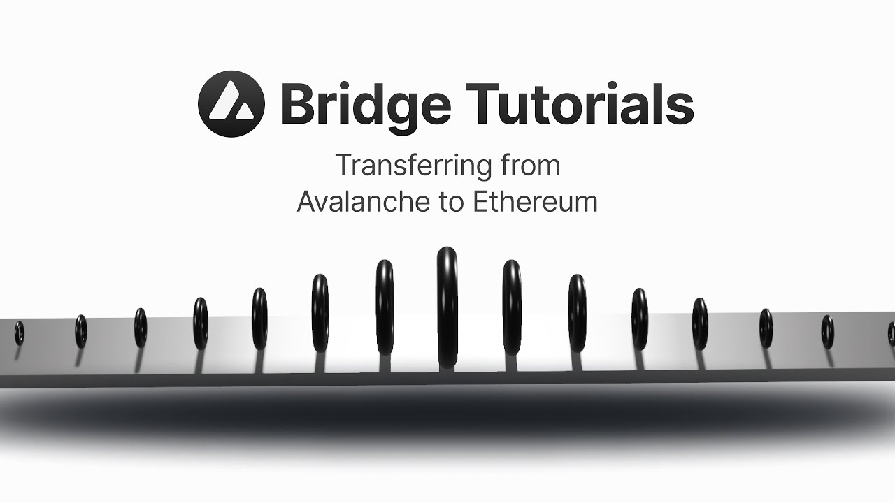 Avalanche Bridge: Transferring from Avalanche to Ethereum | Avalanche Tutorials