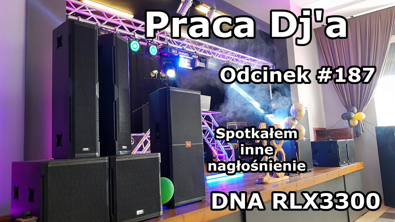 Praca Dj'a Odcinek #187 - DNA RLX3300 Znów spotkałem inne nagłośnienie