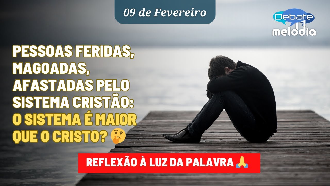 Pessoas feridas, magoadas, afastadas pelo sistema cristão: O SISTEMA É MAIOR QUE O CRISTO?