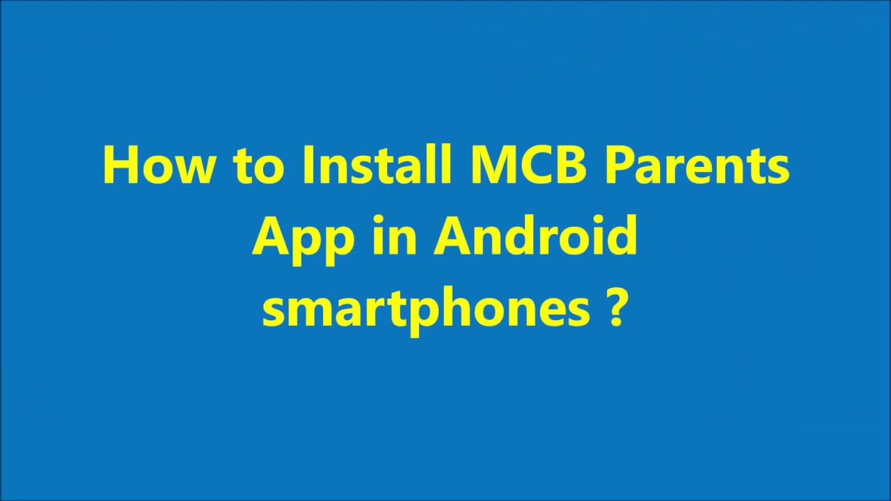 How to Install MCB parents App in android phones ?