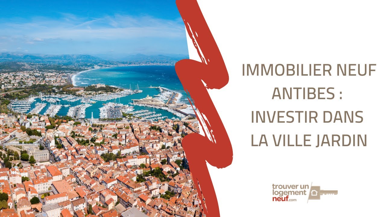 Immobilier neuf Antibes : investir dans la ville jardin