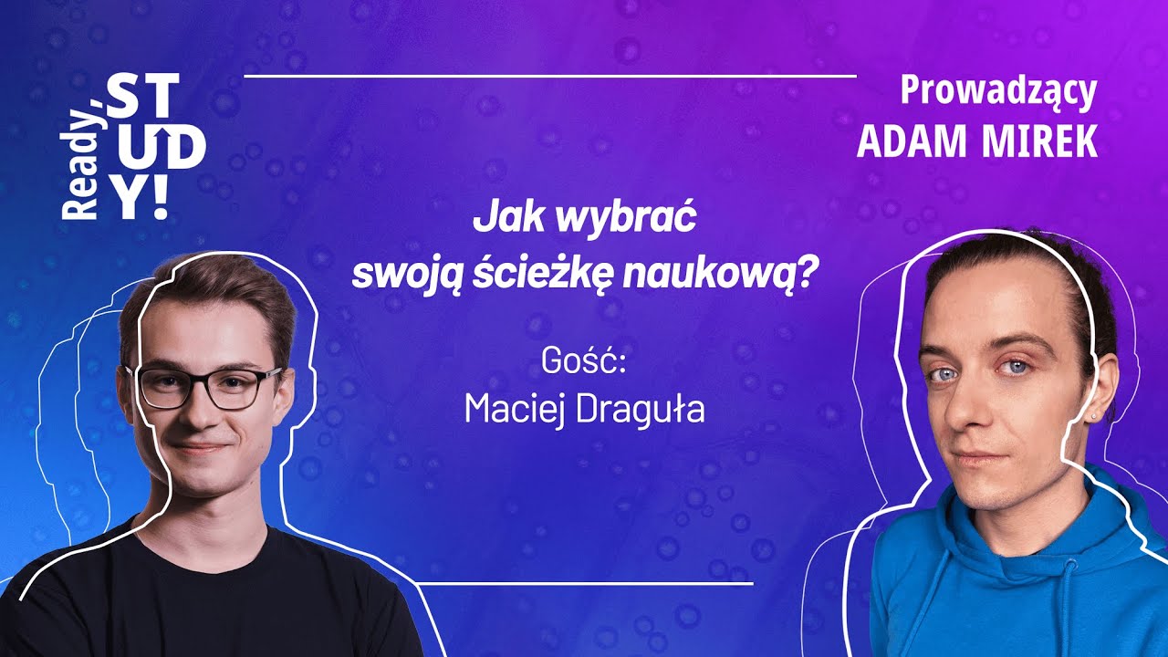 Idealna ścieżka naukowa - jak ją odnaleźć... i czy w ogóle istnieje? Gość: Maciej Draguła