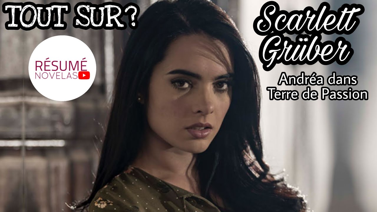 Tout Sur? Scarlett Grüber (Andréa dans Terre de Passion)