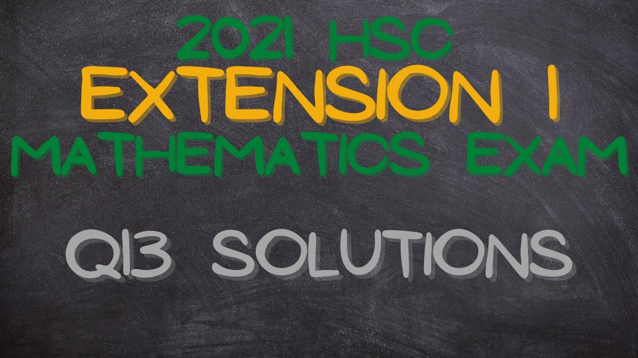 2021 HSC Ext 1 Maths Exam: Q13