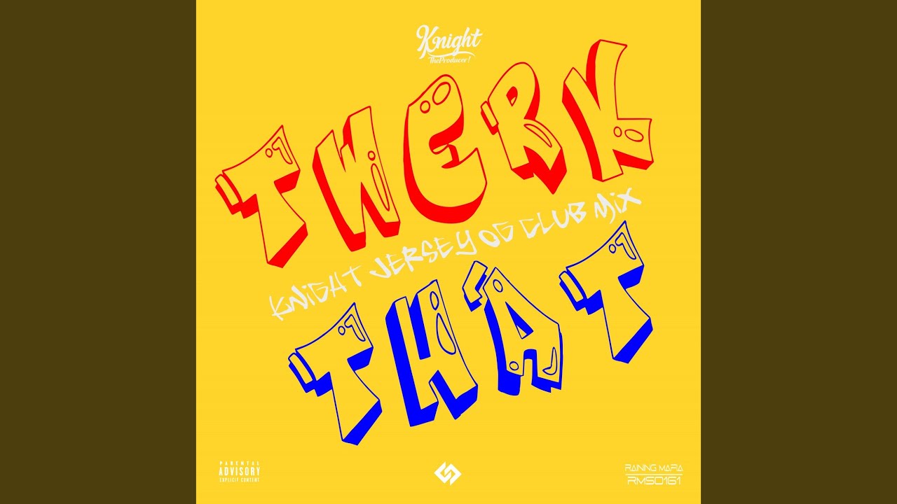 Twerk That (Knight Jersey Club OG Mix)