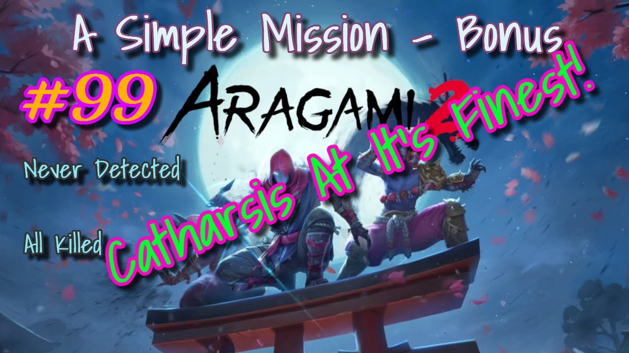 Aragami 2 - Episode 99: A Simple Mission - Bonus (Stealthy, All Kills)