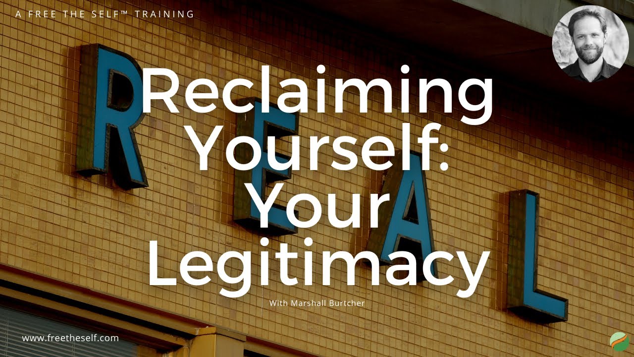 Reclaiming Yourself: Your Legitimacy