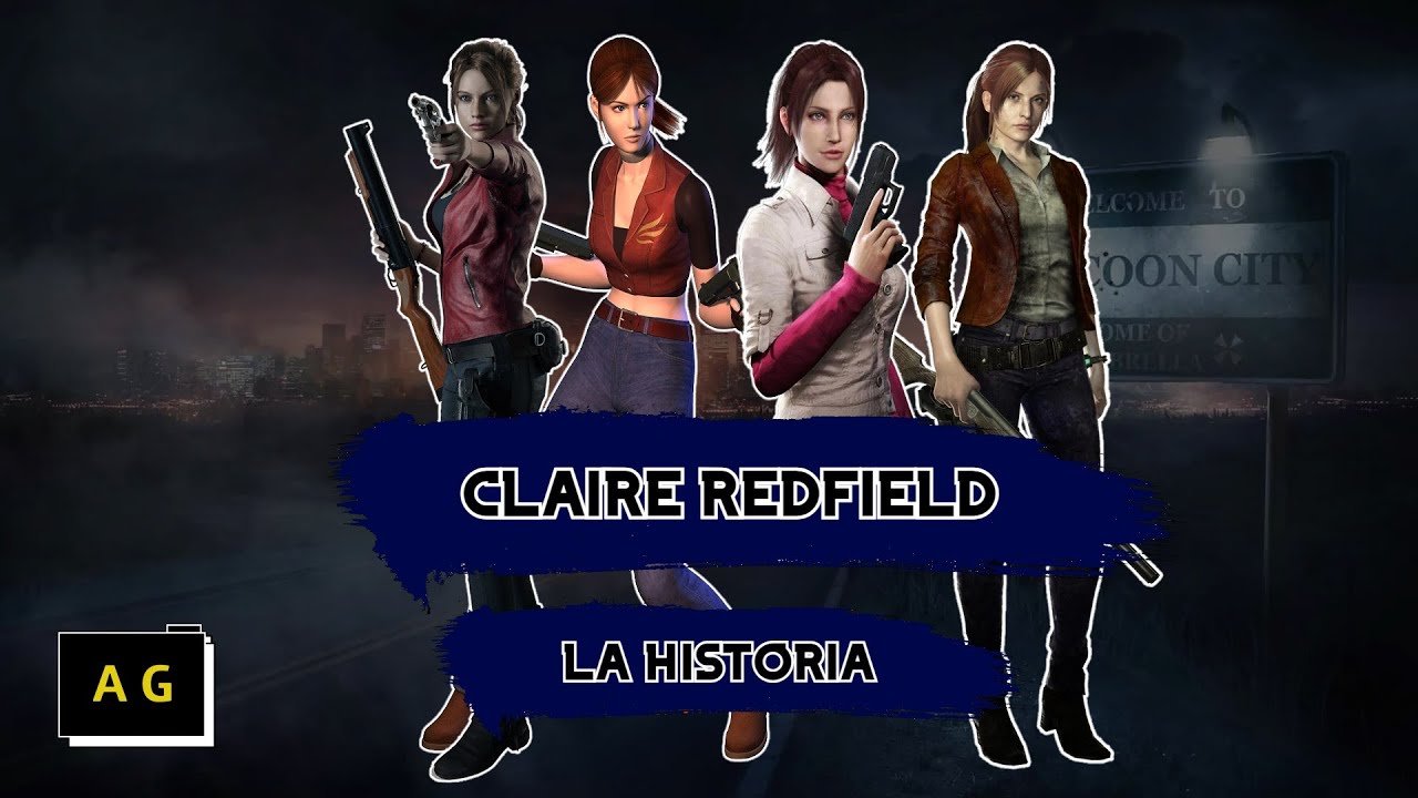 La historia de CLAIRE REDFIELD (Resident evil 2, Code Veronica, Degeneration, Revelation 2, etc.)