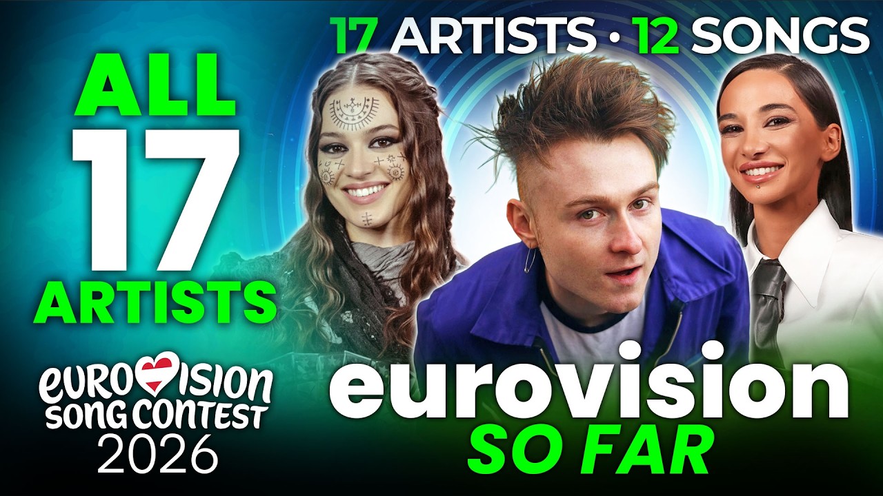 All 17 Artists & 12 Songs for the Eurovision Song Contest 2026 So Far