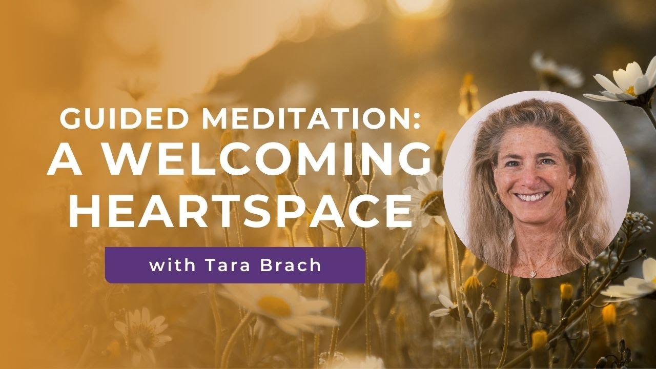 Guided Meditation: A Welcoming Heartspace with Tara Brach