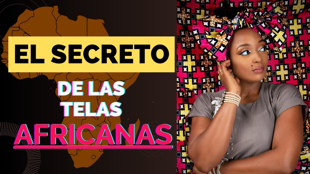 El Secreto De Las TELAS AFRICANAS