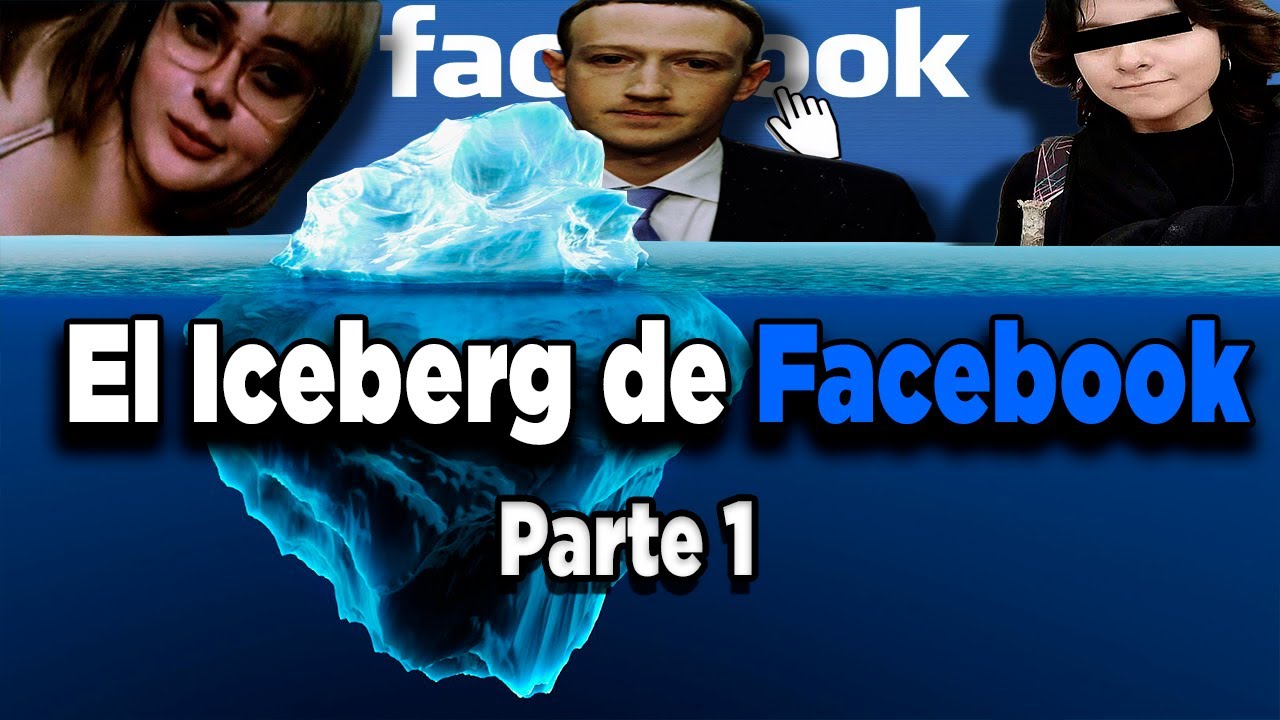 El iceberg de Facebook | Parte 1