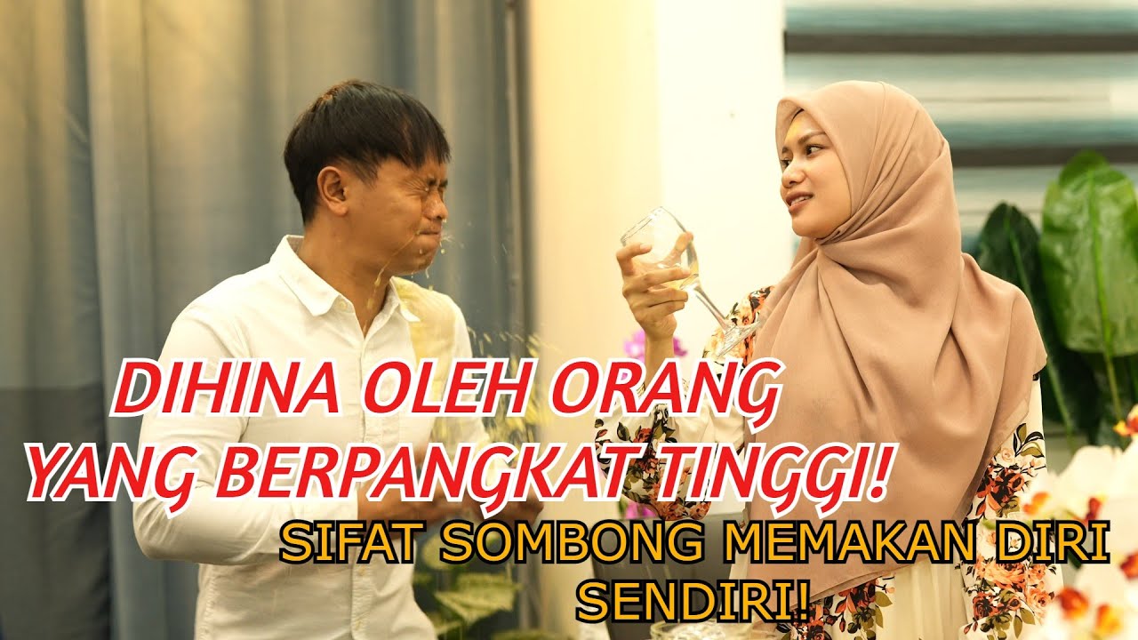 DIHINA OLEH ORANG YANG BERPANGKAT TINGGI! SIFAT SOMBONG MEMAKAN DIRI SENDIRI!