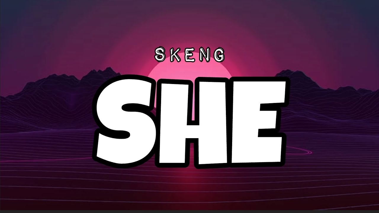 Skeng - She (Lyrics)