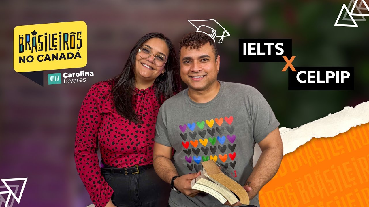 CELPIP ou IELTS: O Melhor Caminho para Imigrar e Estudar no Canadá | Brasileiros no Canadá | EP. 4