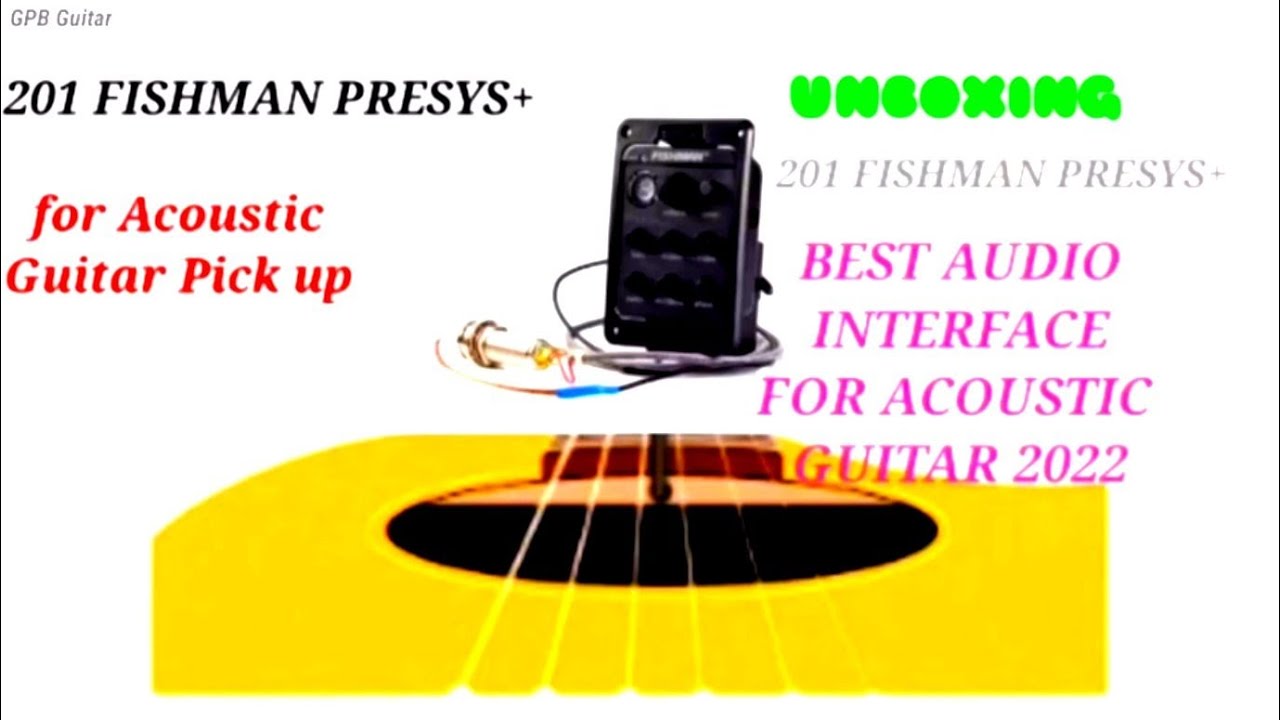 UNBOXING 201 FISHMAN PRESYS BEST AUDIO INTERFACE FOR ACOUSTIC GUITAR 2022
