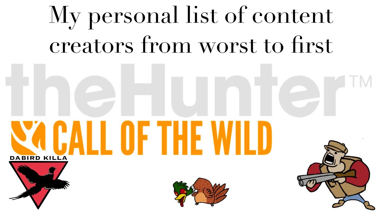My list of COTW content creators from worst to first (The Hunter Call of The Wild)