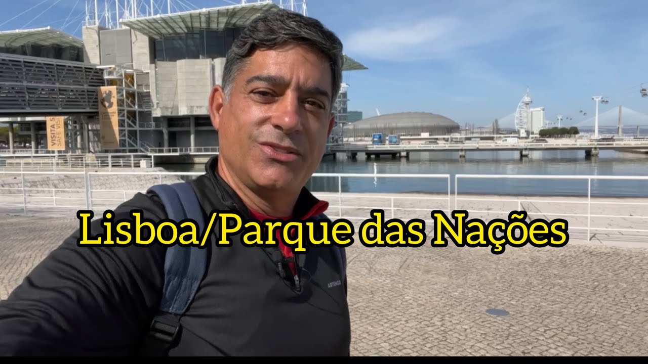 O QUE FAZER NO PARQUE DAS NAÇÕES - LISBOA