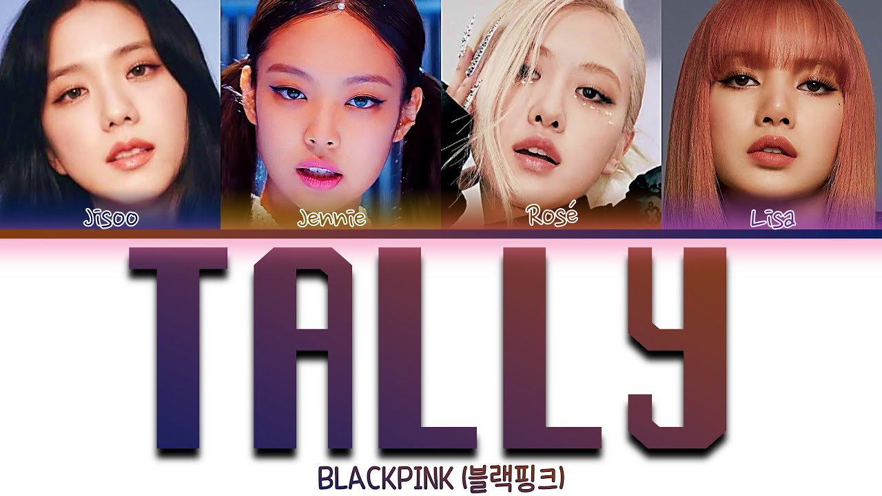 BLACKPINK 'Tally' Lyrics (블랙핑크 Tally 가사) (Color Coded Lyrics)