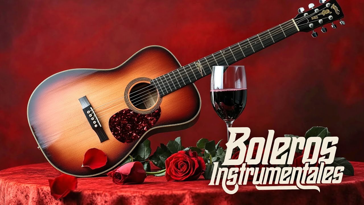 Boleros Románticos Instrumentales – Melodías que Hablan de Amor