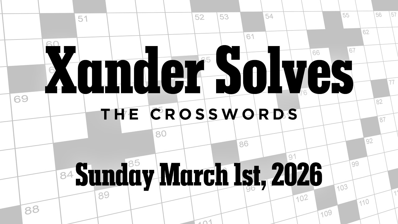Sunday March 1st, 2026 | NYT Crossword | Xander Solves