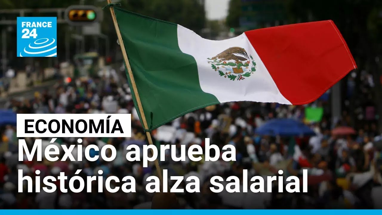 México aprueba la mayor alza salarial en cuatro décadas para 2026 • FRANCE 24 Español