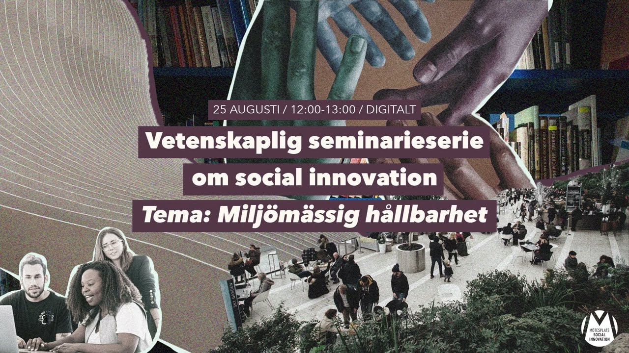 Vetenskaplig seminarieserie om social innovation – Miljömässig hållbarhet med Lucas Haskell