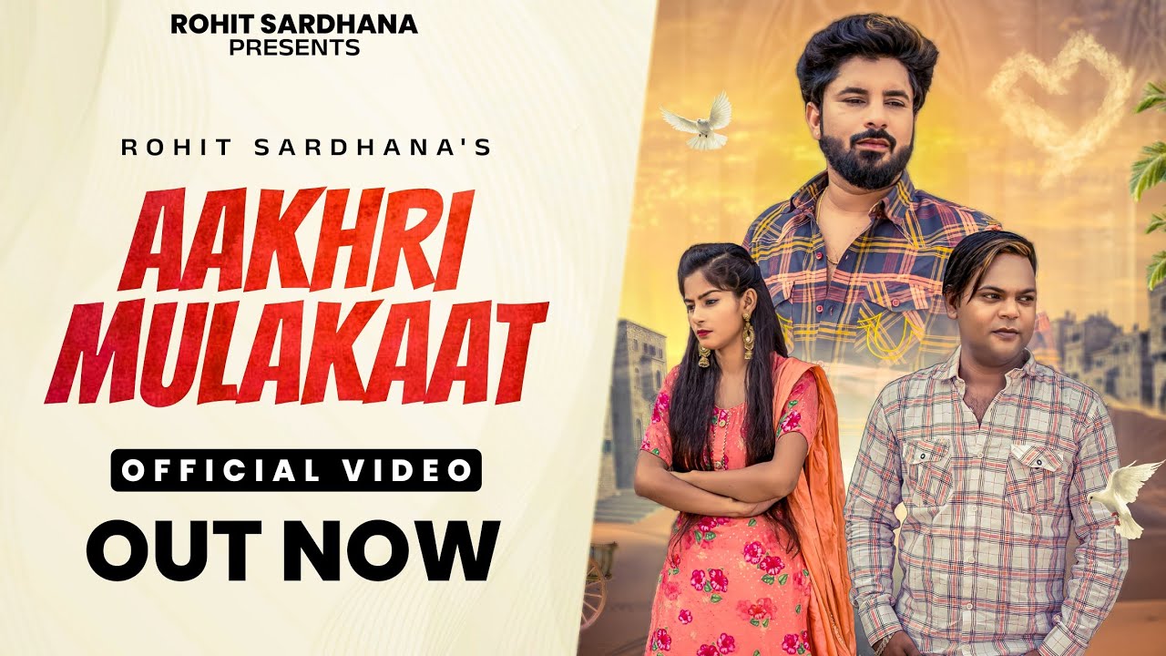 Aakhri Mulakaat || Rohit Sardhana || Sandeep chandel