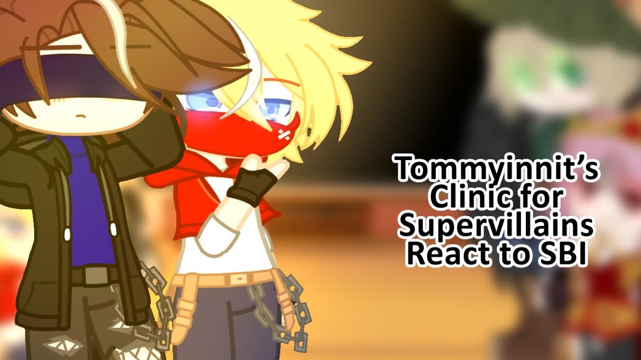 Tommyinnit’s clinic for supervillains react to SBI | MCYT | Dream SMP | Gacha Club