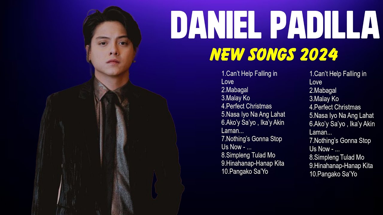 Best OPM Tagalog Love Songs 2024 - Daniel Padilla - Top OPM Playlist 2024