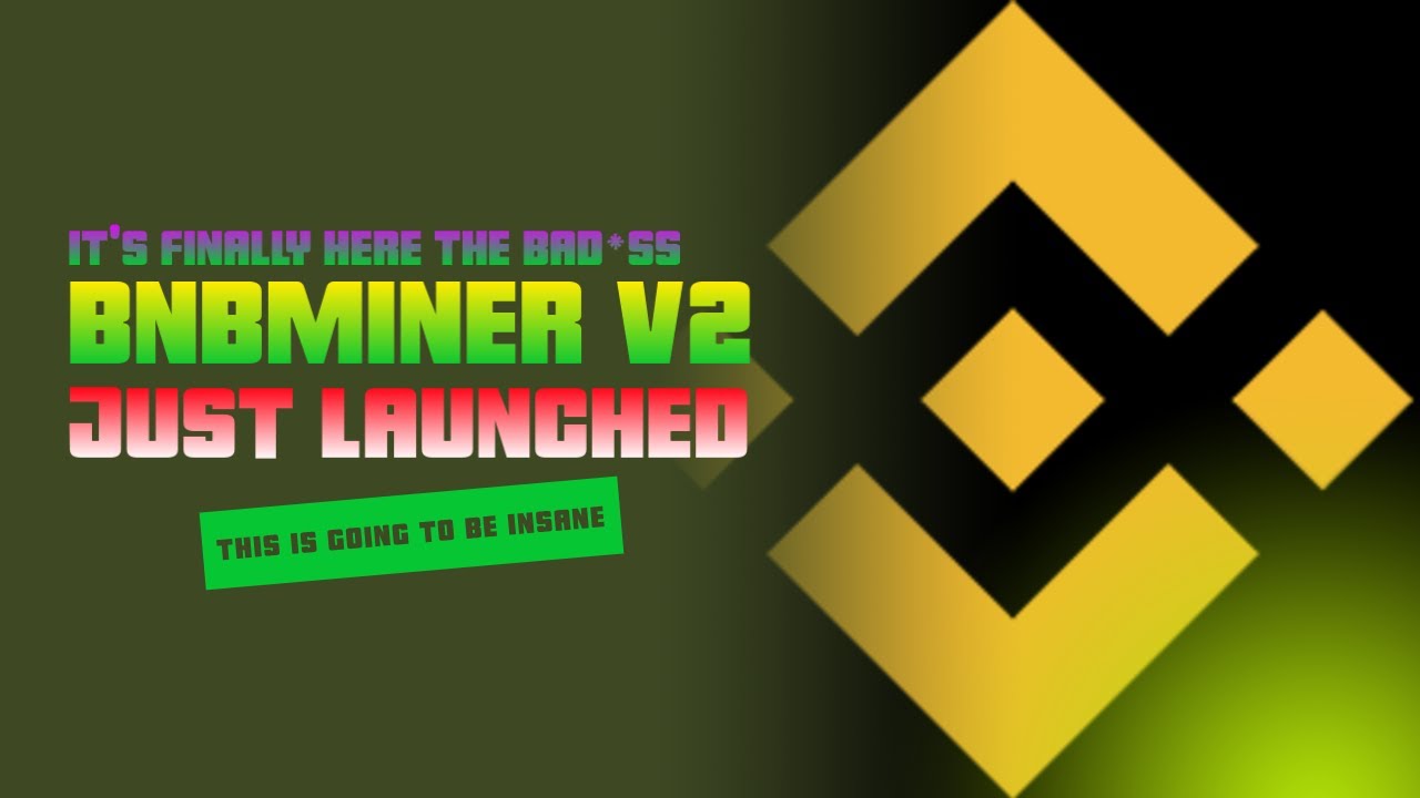BNBMINER V2 - IT'S FINALLY HERE JUST LAUNCHED