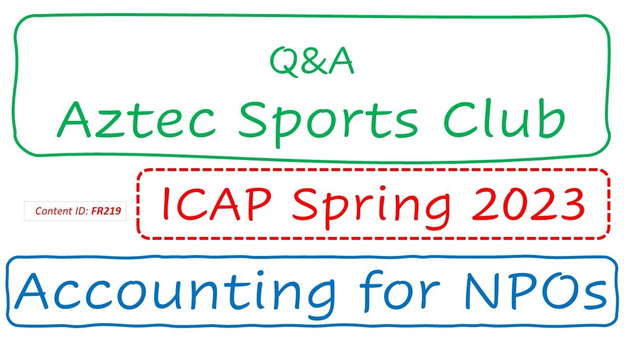 Q&A Aztec Sports Club (ICAP Spring 2023) | Accounting for NPOs (FR219)