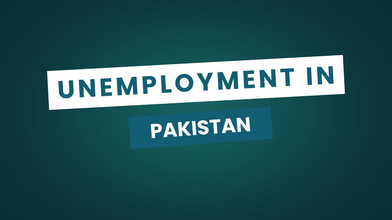 Unemployment in Pakistan. پاکستان میں بے روزگاری