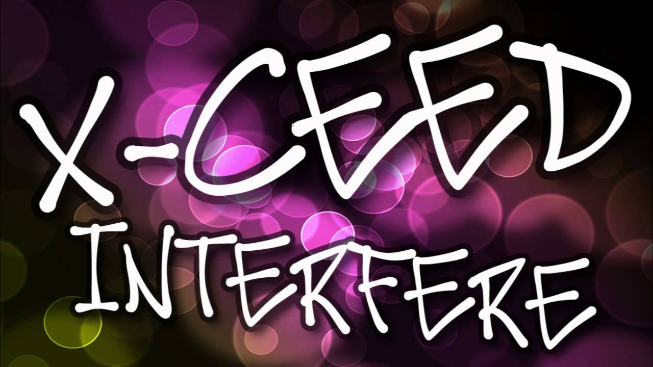 X-Ceed // Interfere