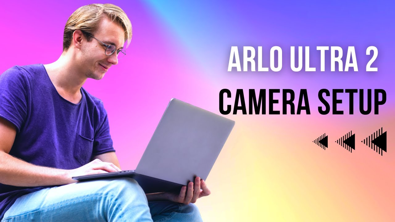 Arlo Ultra 2 Camera Setup
