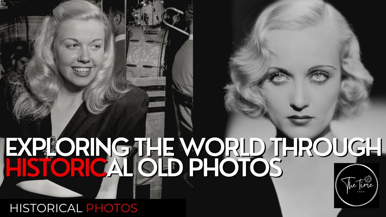 Exploring the World Through Historical Old Photos