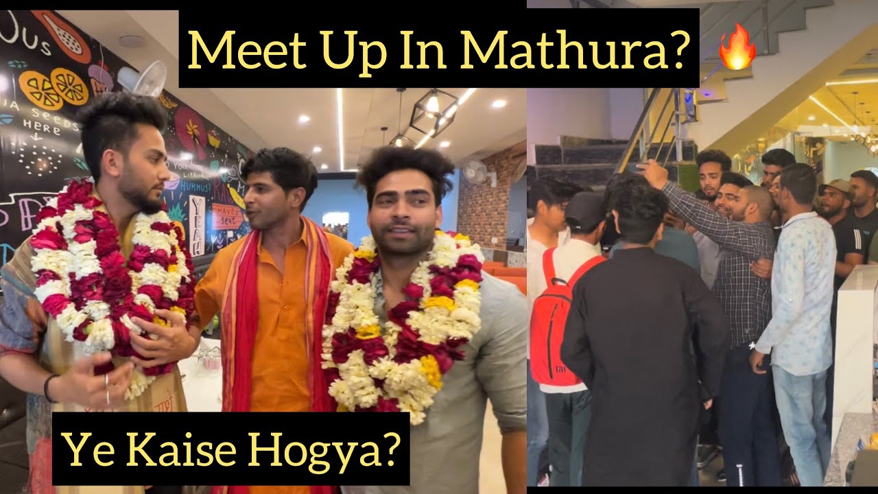 Mathura Aate Hi Hua Meetup🔥