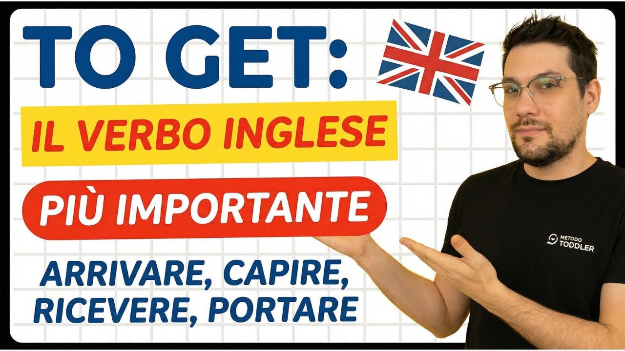 TO GET: il verbo INGLESE pi&ugrave; importante (arrivare, capire, ricevere, portare)