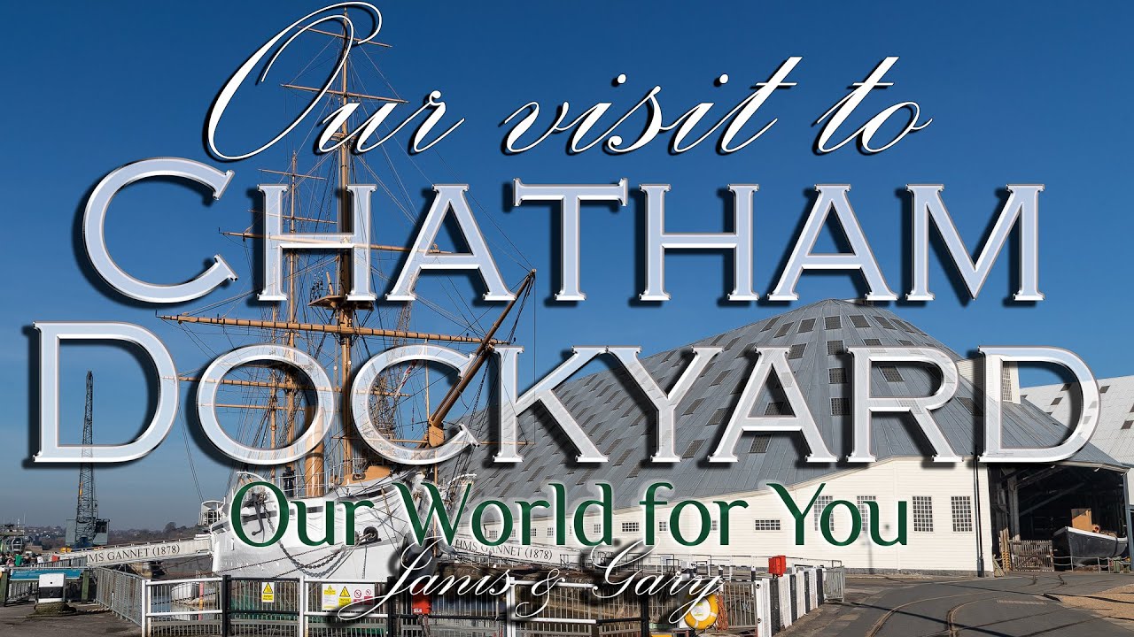 Our visit to the Historic Dockyard Chatham, Kent