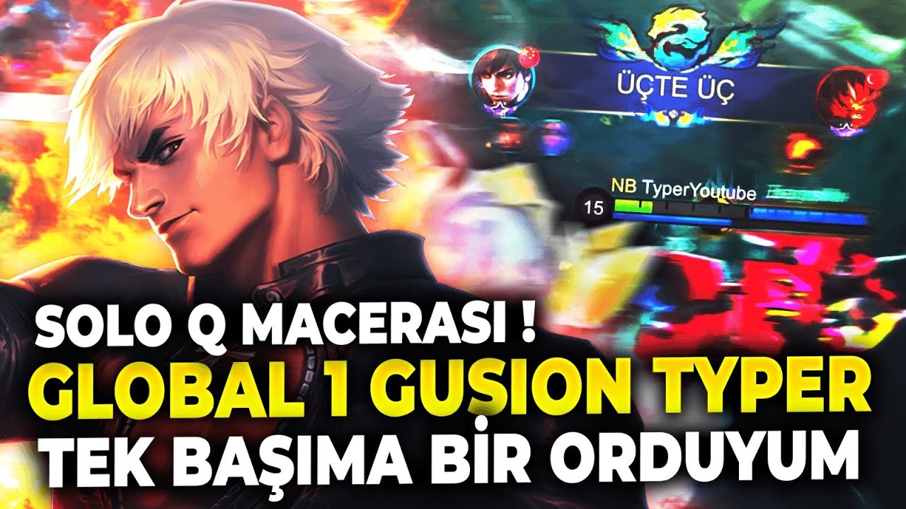 GLOBAL 1 GUSION TYPER / TEK BAŞIMA BİR ORDUYUM / SOLO Q MACERASI !