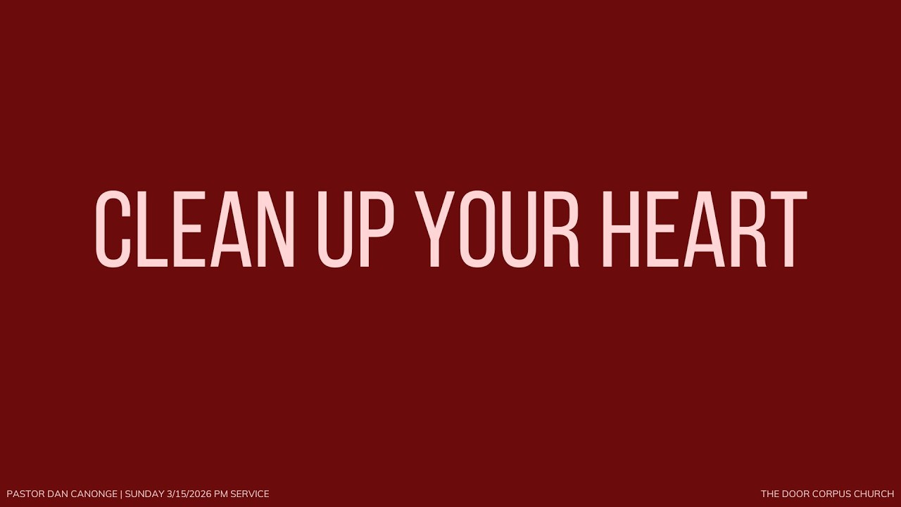 SERMON: CLEAN UP YOUR HEART