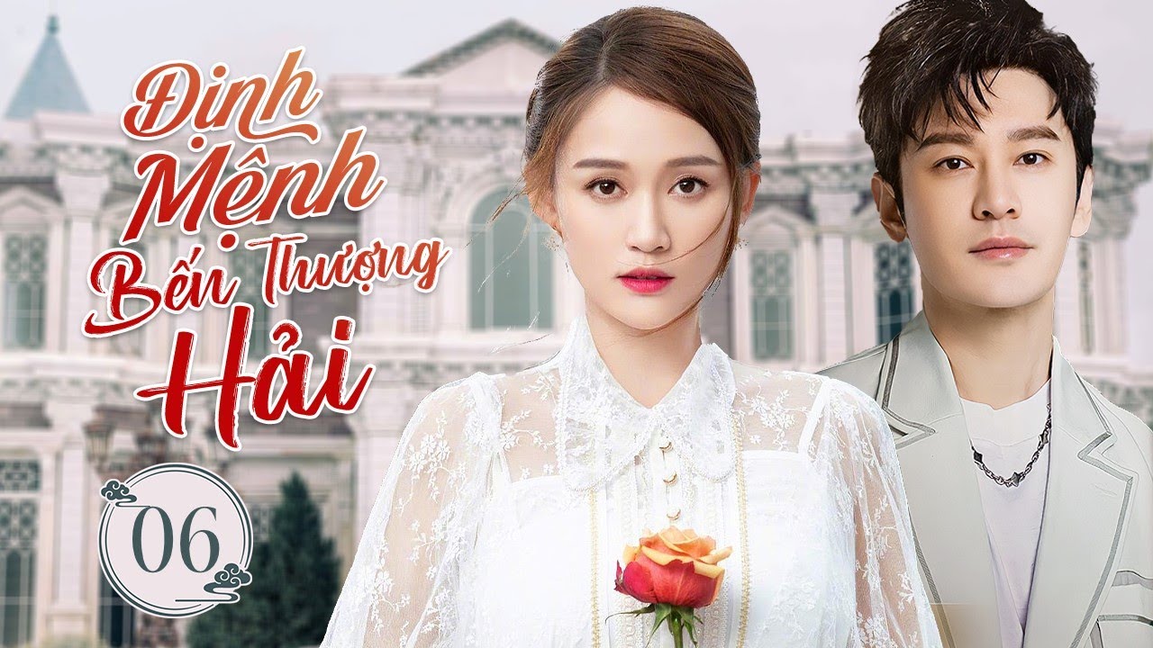 ĐỊNH MỆNH BẾN THƯỢNG HẢI - Tập 06 | Thiên Kim Sa Cơ Yêu Nhầm Ông Trùm Hắc Bang Bá Đạo