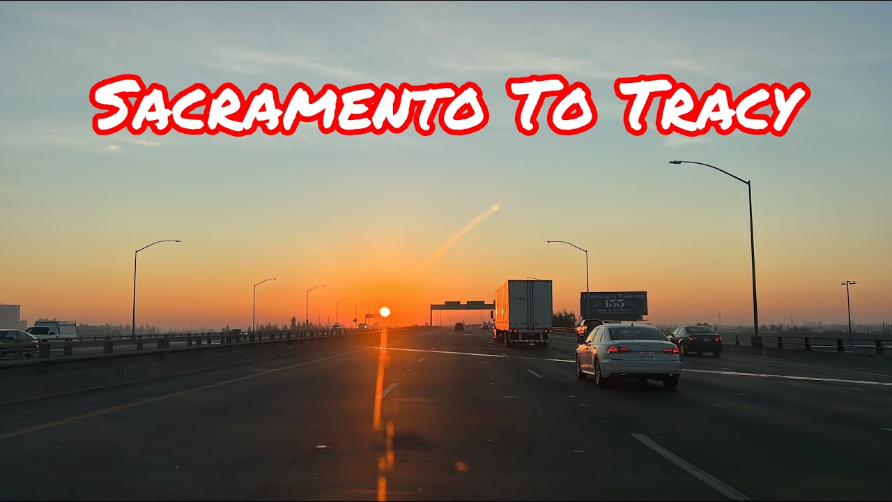 SACRAMENTO TO TRACY CALIFORNIA FULL DRIVE